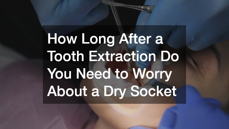 How Long After Tooth Extraction You Need to Worry About Dry Socket